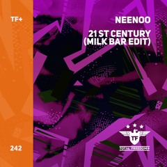 Neenoo - 21st Century (Milk Bar Edit)