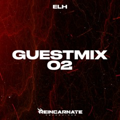 Reincarnate Guestmix 02 - ELH
