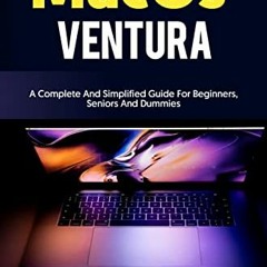 ACCESS KINDLE PDF EBOOK EPUB MacOS Ventura: A Complete and Simplified Guide for Begin