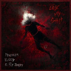 PSYCHAZM X KLEED - LOSE MY SH!T (Feat. Fly Jordy)
