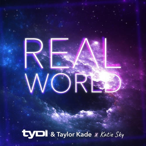 TyDi X Taylor Kade - Real World Ft. Katie Sky