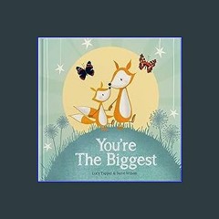 [EBOOK] 📚 You're The Biggest: Keepsake Gift Book Celebrating Becoming a Big Brother or Sister <(DO