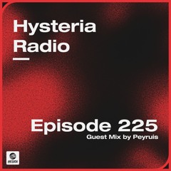 Hysteria Radio 225 (Peyruis Guest Mix)