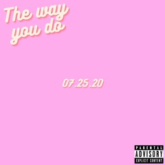 The Way You Do