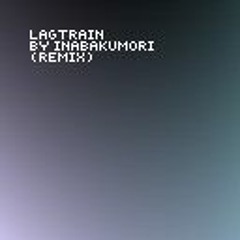 Lagtrain (Remix)