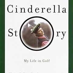 Access [PDF EBOOK EPUB KINDLE] Cinderella Story: My Life in Golf by  Bill Murray &  George Peper �