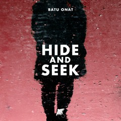 Hide and Seek - Batu Onat