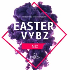 Dj Farroh - EASTER VYBZ MIX