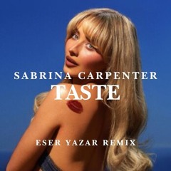 Sabrina Carpenter - Taste (Eser Yazar Remix) FREE DOWNLOAD