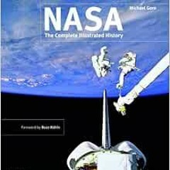 [Read] KINDLE PDF EBOOK EPUB NASA: The Complete Illustrated History by Michael H. Gor