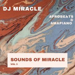Sounds of Miracle Vol.3 - Afrobeats & Amapiano 2022 Spring Mix