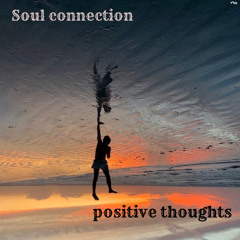 SOUL CONECTION (Atmik & Ori Maimon) - Positive Thoughts (2021)