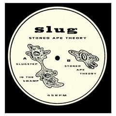 Slug • Stoned Ape Theory EP Sampler