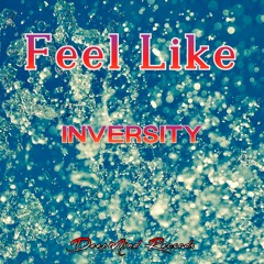 Inversity - Feel Like (Original Mix)