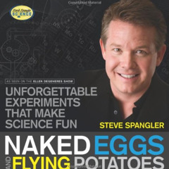 [DOWNLOAD] PDF 📄 Naked Eggs and Flying Potatoes: Unforgettable Experiments That Make