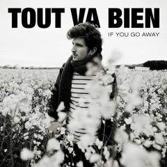 Tout Va Bien - If You Go Away (DiPap Remix)
