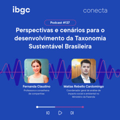 Conecta #137 | Perspectivas e cenários para o desenvolvimento da Taxonomia Sustentável Brasileira