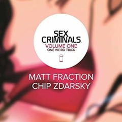 [Access] EBOOK EPUB KINDLE PDF Sex Criminals Volume 1: One Weird Trick by  Matt Fraction &  Chip Zda