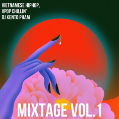 Best Vpop Music For Chillin' Mixtage Vol. 1 - Vietnamese Hiphop, Vpop - DJ Kento Pham