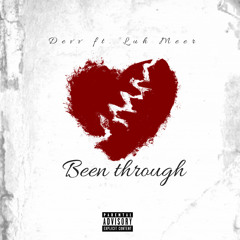 Been Through(Ft. Luh Meer)
