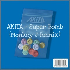 AKiTA - Super Bomb (Monkey J Remix)