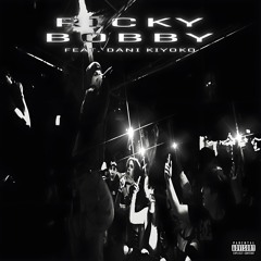 Ricky Bobby (Feat. Dani Kiyoko)