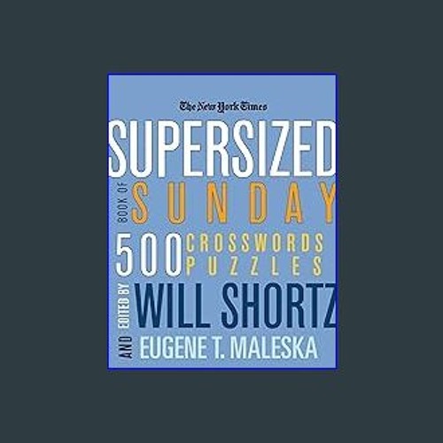 #^D.O.W.N.L.O.A.D 📕 The New York Times Supersized Book of Sunday Crosswords: 500 Puzzles (New York