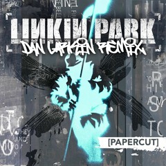 Linkin Park - Papercut (Dan Larkin Remix)