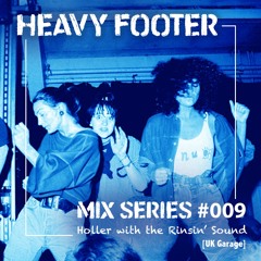 Mix Series #009 - Holler with the Rinsin' Sound [Old Skool UK Garage / 2 Step / Grime]