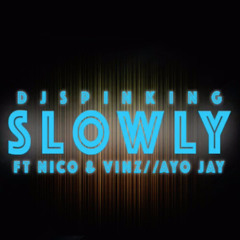 Slowly (feat. Nico & Vinz, Ayo Jay)