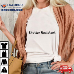 Shatter Resistant Shirt