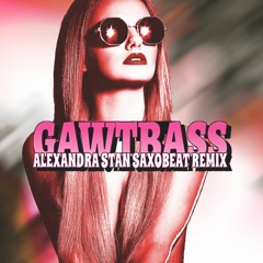 Alexandra Stan - Mr. SaxoBeat (Gawtbass Remix)