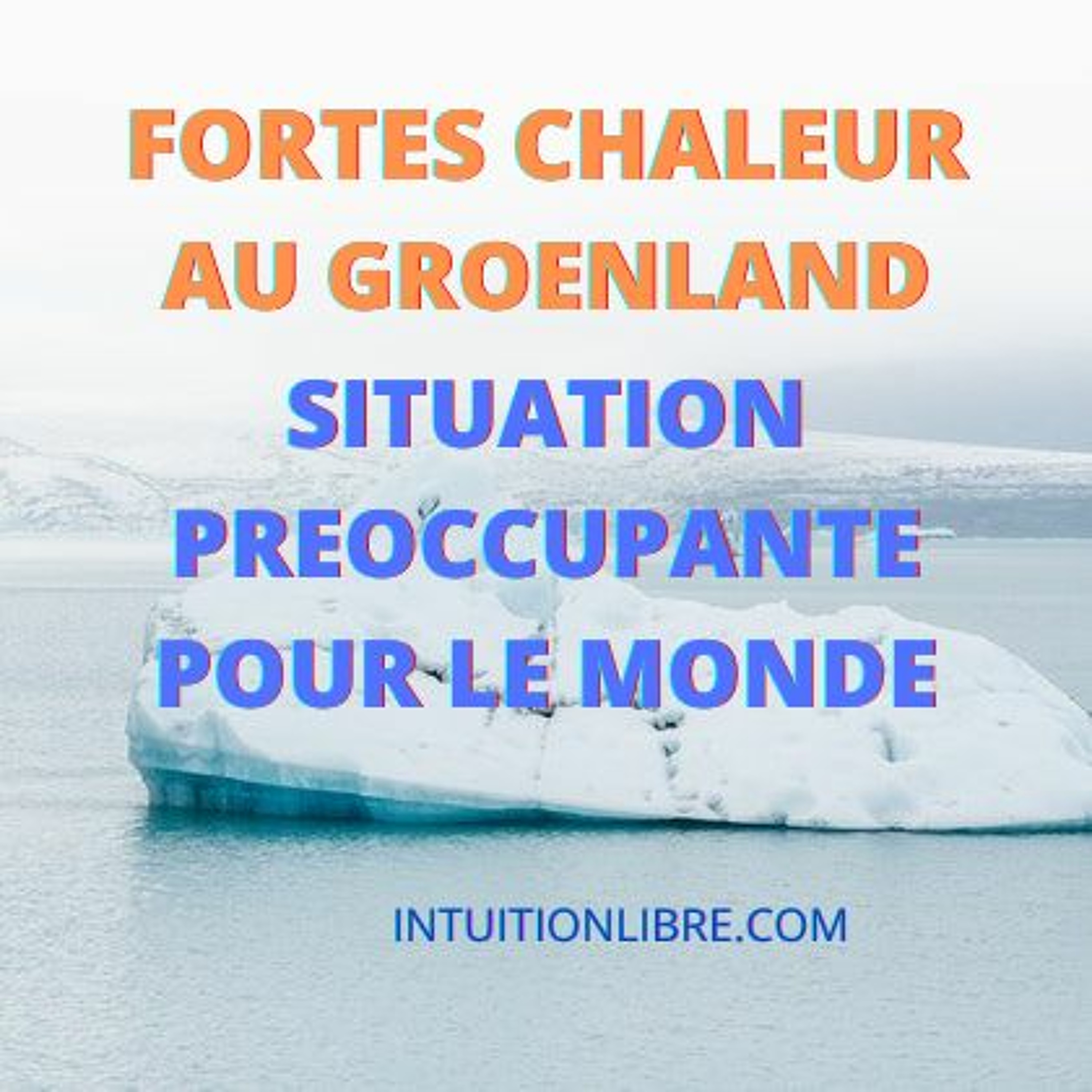 Groenland Été 2021 Fonte Accélérée De La Banquise Et Des Glaciers