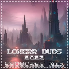 LONERR DUBS 2023 SHOWCASE