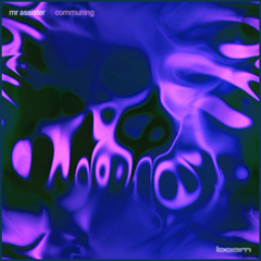 Mr Assister – Communing [BEAM-07]