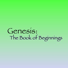 Genesis: The Book of Beginnings