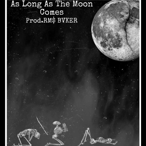As Long As The Moon Comes