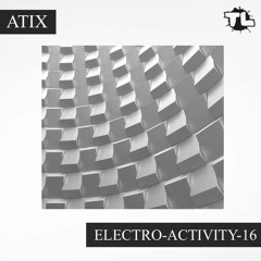 Related tracks: Atix - Electro-Activity-16 (2021.09.08)