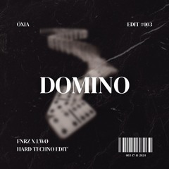 OXIA - DOMINO (FNRZ x LWØ HARD TECHNO EDIT - SPECIAL TRACK 1K SUBS) [FREE DL]