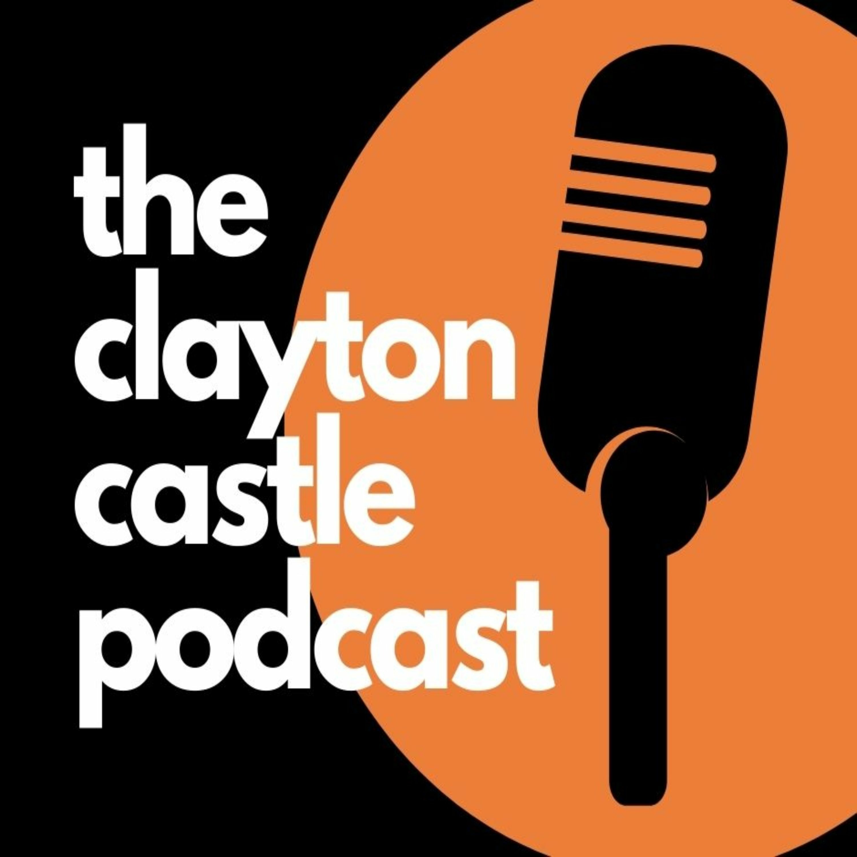 The Clayton Castle Podcast
