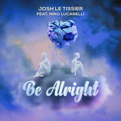 Be Alright feat. Nino Lucarelli (Josh Le Tissier Remix/Cover)