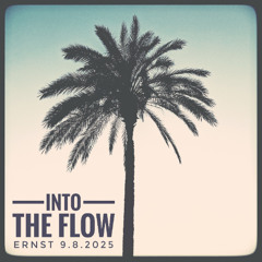 Ernst - Into The Flow 9.8.2025