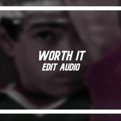 worth it by fifth harmony - edit audio