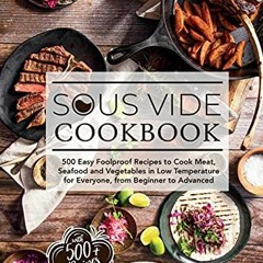 %) Sous Vide Cookbook, 500 Easy Foolproof Recipes to Cook Meat, Seafood and Vegetables in Low T