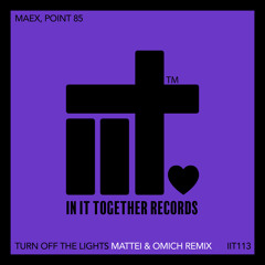 Maex, Point85, Mattei & Omich - Turn Off The Lights (Mattei & Omich Remix)