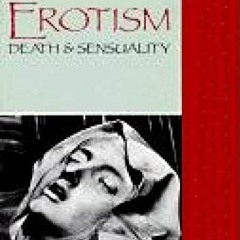 GET KINDLE 📫 Erotism: Death and Sensuality by  Georges Bataille &  Mary Dalwood [EPU