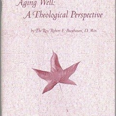 PDF/READ❤  Aging Well: A Theological Perspective