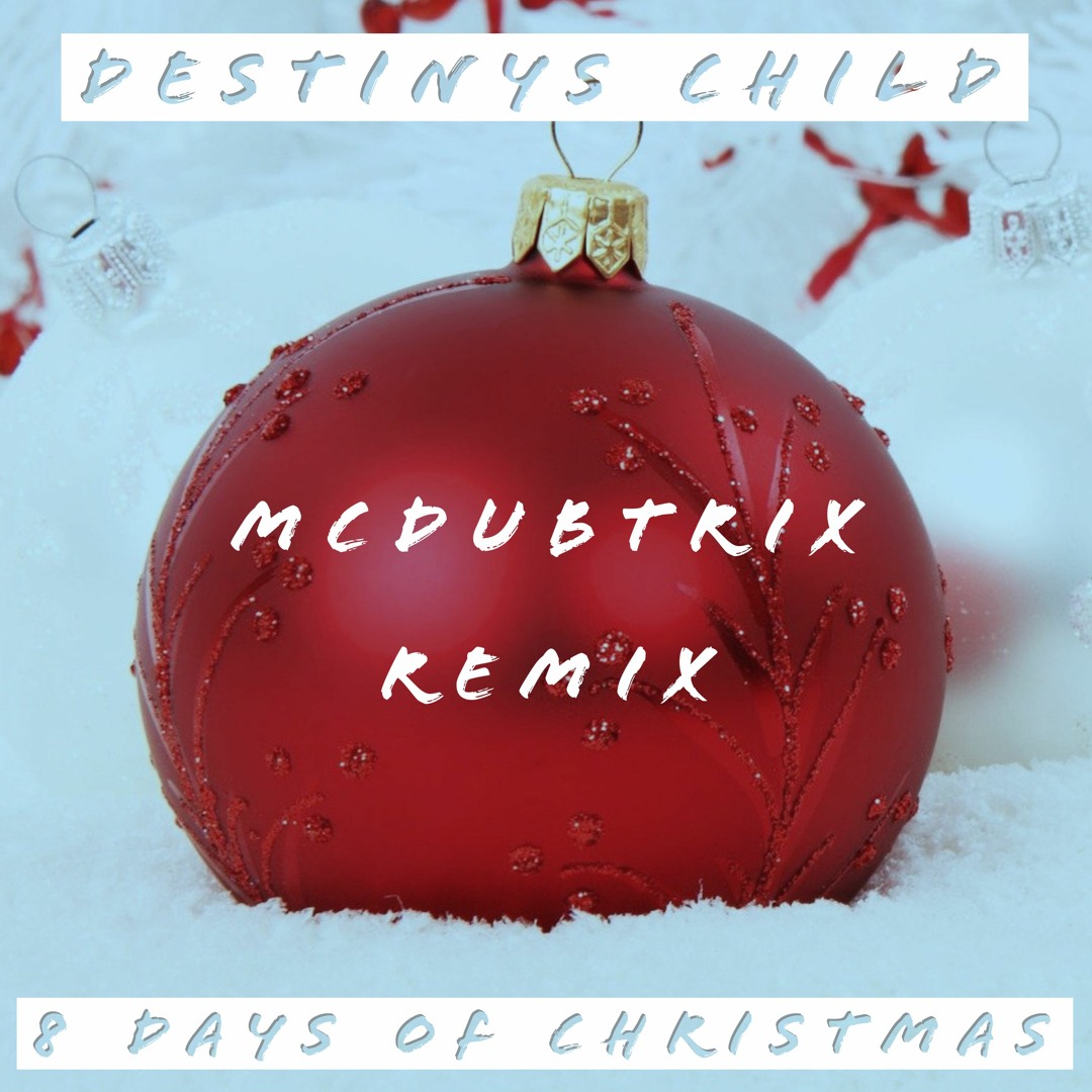 Stream Destiny's Child - 8 Days Of Christmas (McDubtrix