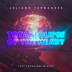 Juliano Fernandes feat Francinne Misaka - Total Eclipse of the Heart (Extended Mix)