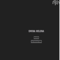 EMINA HELENA - Naked Satisfaction (Original Mix)